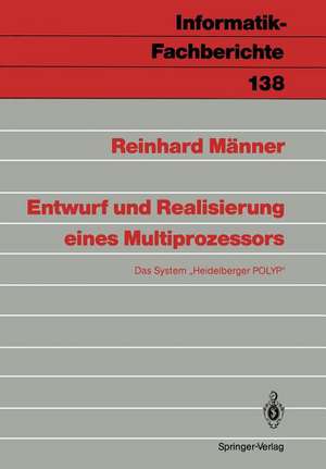 Entwurf und Realisierung eines Multiprozessors: Das System „Heidelberger POLYP“ de Reinhard Männer