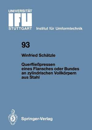 Querfließpressen eines Flansches oder Bundes an zylindrischen Vollkörpern aus Stahl de Winfried Schätzle