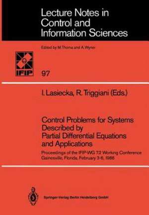 Control Problems for Systems Described by Partial Differential Equations and Applications: Proceedings of the IFIP-WG 7.2 Working Conference, Gainesville, Florida, February 3–6, 1986 de Irena Lasiecka