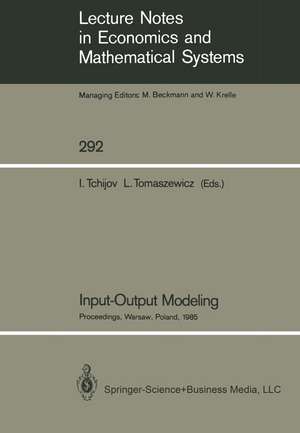 Input-Output Modeling: Proceedings of the Sixth IIASA (International Institute for Applied Systems Analysis) Task Force Meeting on Input-Output Modeling Held in Warsaw, Poland, December 16–18, 1985 de Iouri Tchijov