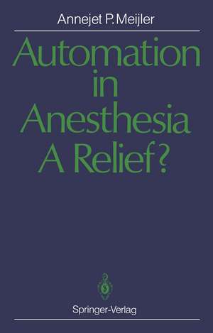 Automation in Anesthesia — A Relief?: A Systematic Approach to Computers in Patient Monitoring de Annejet P. Meijler