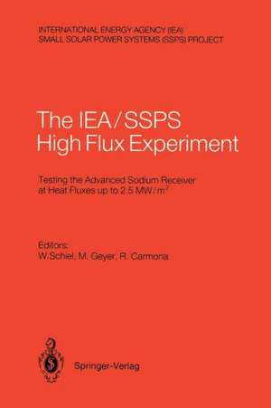 International Energy Agency/Small Solar Power Systems Project: The IEA, SSPS High Flux Experiment: Testing the Advanced Sodium Receiver at Heat Fluxes up to 2.5 MW/m2 de Wolfgang Schiel