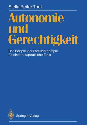 Autonomie und Gerechtigkeit: Das Beispiel der Familientherapie für eine therapeutische Ethik de Stella Reiter-Theil