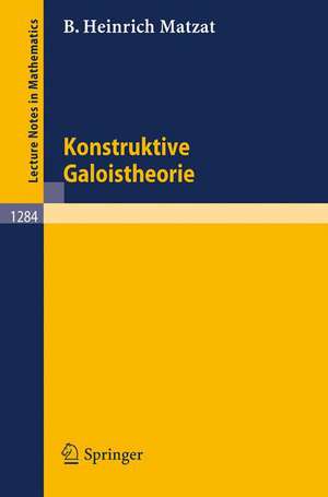 Konstruktive Galoistheorie de Bernd H. Matzat