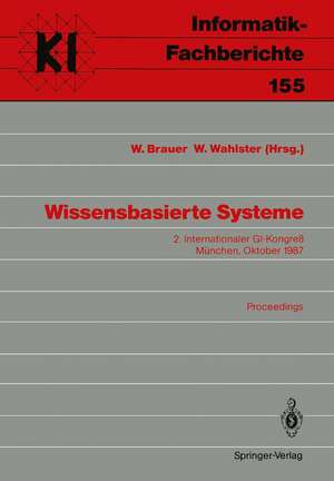 Wissensbasierte Systeme: 2. Internationaler GI-Kongreß München, 20./21. Oktober 1987 de Wilfried Brauer