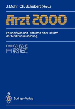 Arzt 2000: Perspektiven und Probleme einer Reform der Medizinerausbildung de Jürgen Mohr