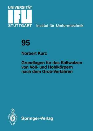 Grundlagen für das Kaltwalzen von Voll- und Hohlkörpern nach dem Grob-Verfahren de Norbert Kurz