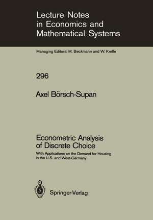 Econometric Analysis of Discrete Choice: With Applications on the Demand for Housing in the U.S. and West-Germany de Axel Börsch-Supan