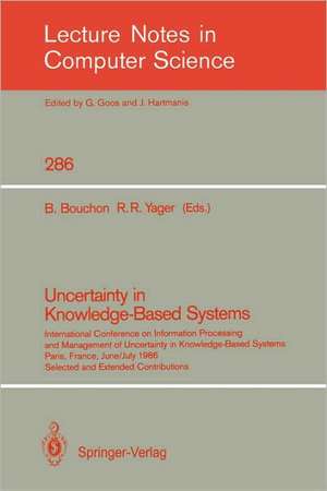 Uncertainty in Knowledge-Based Systems: International Conference on Information Processing and Management of Uncertainty in Knowledge-Based Systems, Paris, France, June 30 - July 4, 1986. Selected and Extended Contributions de Bernadette Bouchon