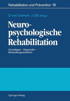 Neuropsychologische Rehabilitation: Grundlagen — Diagnostik — Behandlungsverfahren de Detlef von Cramon