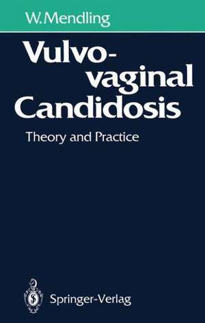 Vulvovaginal Candidosis: Theory and Practice de Werner Mendling