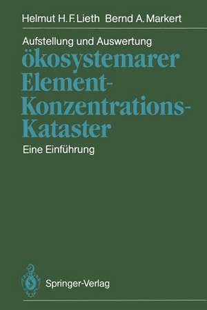 Aufstellung und Auswertung ökosystemarer Element-Konzentrations-Kataster: Eine Einführung de Helmut H. F. Lieth