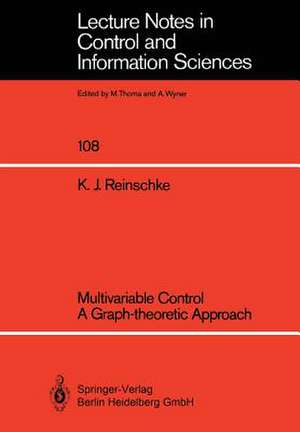 Multivariable Control a Graph-theoretic Approach de Kurt J. Reinschke