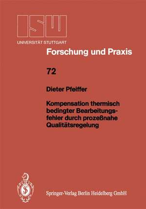 Kompensation thermisch bedingter Bearbeitungsfehler durch prozeßnahe Qualitätsregelung de Dieter Pfeiffer