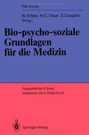 Bio-psycho-soziale Grundlagen für die Medizin: Festschrift für Helmut Enke de Wolfram Ehlers