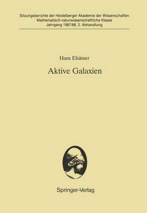 Aktive Galaxien: Vorgetragen in der Sitzung vom 18. 7. 1987 de Hans Elsässer