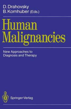 Human Malignancies: New Approaches to Diagnosis and Therapy de D. Drahovsky