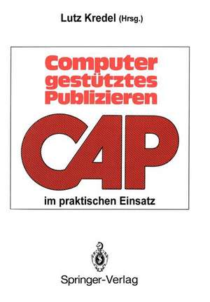 Computergestütztes Publizieren im praktischen Einsatz: Erfahrungen und Perspektiven de Lutz Kredel