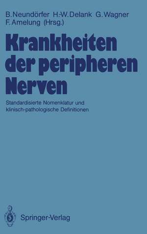 Krankheiten der peripheren Nerven: Standardisierte Nomenklatur und klinisch-pathologische Definitionen de Bernhard Neundörfer