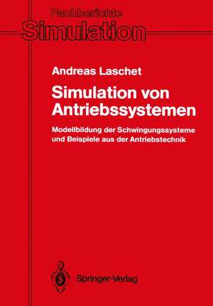 Simulation von Antriebssystemen: Modellbildung der Schwingungssysteme und Beispiele aus der Antriebstechnik de Andreas Laschet