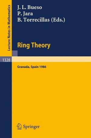 Ring Theory: Proceedings of a Conference held in Granada, Spain, September 1-6, 1986 de Jose L. Bueso