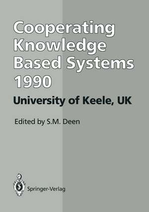 CKBS ’90: Proceedings of the International Working Conference on Cooperating Knowledge Based Systems 3–5 October 1990, University of Keele, UK de S. M. Deen