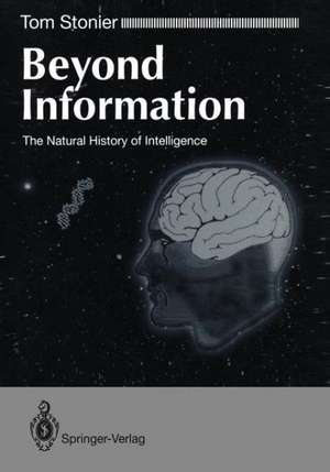 Beyond Information: The Natural History of Intelligence de Tom Stonier