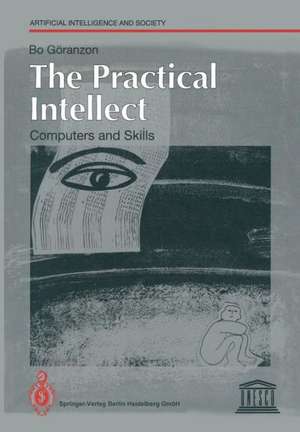 The Practical Intellect: Computers and Skills de Bo Göranzon