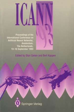 ICANN ’93: Proceedings of the International Conference on Artificial Neural Networks Amsterdam, The Netherlands 13–16 September 1993 de Stan Gielen