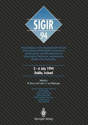 SIGIR ’94: Proceedings of the Seventeenth Annual International ACM-SIGIR Conference on Research and Development in Information Retrieval, organised by Dublin City University de W. Bruce Croft