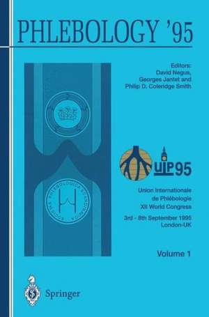 Phlebology ’95: Proceedings of the XII Congress Union Internationale de Phlébologie, London 3–8 September 1995 Volume 1 de David Negus