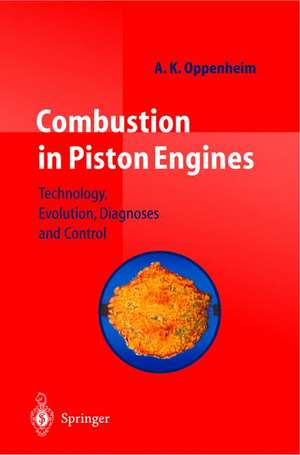 Combustion in Piston Engines: Technology, Evolution, Diagnosis and Control de A. K. Oppenheim