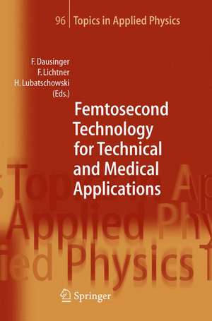 Femtosecond Technology for Technical and Medical Applications de Friedrich Dausinger