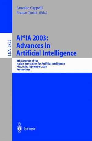 AI*IA 2003: Advances in Artificial Intelligence: 8th Congress of the Italian Association for Artificial Intelligence, Pisa, Italy, September 23-26, 2003, Proceedings de Amedeo Cappelli