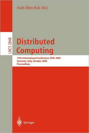 Distributed Computing: 17th International Conference, DISC 2003, Sorrento, Italy, October 1-3, 2003, Proceedings de Faith Ellen Fich