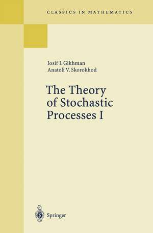 The Theory of Stochastic Processes I de Iosif I. Gikhman