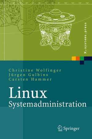 Linux-Systemadministration: Grundlagen, Konzepte, Anwendung de Christine Wolfinger