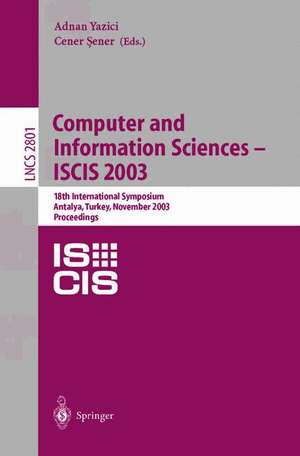 Computer and Information Sciences -- ISCIS 2003: 18th International Symposium, Antalya, Turkey, November 3-5, 2003, Proceedings de Adnan Yazici