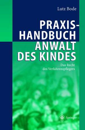 Praxishandbuch Anwalt des Kindes: Das Recht des Verfahrenspflegers de Lutz Bode