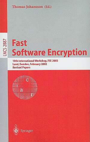 Fast Software Encryption: 10th International Workshop, FSE 2003, LUND, Sweden, February 24-26, 2003, Revised Papers de Thomas Johansson