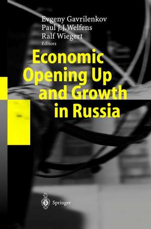 Economic Opening Up and Growth in Russia: Finance, Trade, Market Institutions, and Energy de Evgeny Gavrilenkov