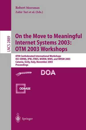 On The Move to Meaningful Internet Systems 2003: OTM 2003 Workshops: OTM Confederated International Workshops, HCI-SWWA, IPW, JTRES, WORM, WMS, and WRSM 2003, Catania, Sicily, Italy, November 3-7, 2003, Proceedings de Zahir Tari