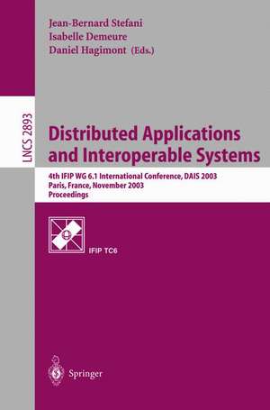 Distributed Applications and Interoperable Systems: 4th IFIP WG6.1 International Conference, DAIS 2003, Paris, France, November 17-21, 2003, Proceedings de Jean-Bernard Stefani