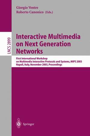 Interactive Multimedia on Next Generation Networks: First International Workshop on Multimedia Interactive Protocols and Systems, MIPS 2003, Napoli, Italy, November 18-21, 2003, Proceedings de Giorgio Ventre