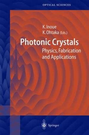 Photonic Crystals: Physics, Fabrication and Applications de Kuon Inoue