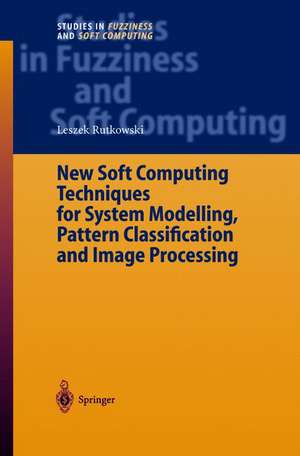 New Soft Computing Techniques for System Modeling, Pattern Classification and Image Processing de Leszek Rutkowski