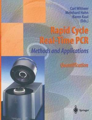 Rapid Cycle Real-Time PCR-Methods and Applications de CARL WITTWER