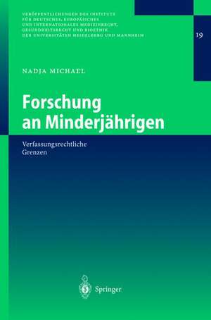 Forschung an Minderjährigen: Verfassungsrechtliche Grenzen de Nadja Michael