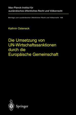 Die Umsetzung von UN-Wirtschaftssanktionen durch die Europäische Gemeinschaft: Völker- und europarechtliche Rahmenbedingungen für ein Tätigwerden der Europäischen Gemeinschaft im Bereich von UN-Wirtschaftssanktionsregimen unter besonderer Berücksichtigung der Umsetzungspraxis der EG-Organe de Kathrin Osteneck