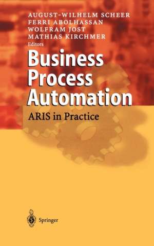 Business Process Automation: ARIS in Practice de August-Wilhelm Scheer